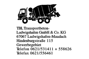 TBL Transportbeton- Ludwigshafen GmbH & Co. KG TBL Transportbeton- Ludwigshafen GmbH & Co. KG