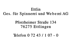 ETTLIN Ges. für Spinnerei und Weberei AG ETTLIN Ges. für Spinnerei und Weberei AG